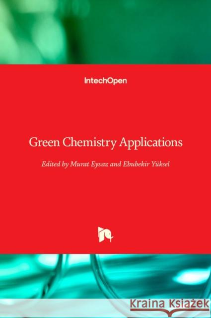 Green Chemistry Applications Murat Eyvaz Ebubekir Y 9781789841237
