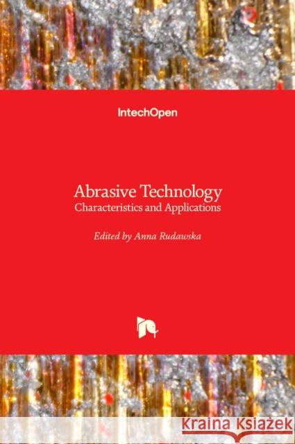 Abrasive Technology: Characteristics and Applications Anna Rudawska 9781789841930 Intechopen