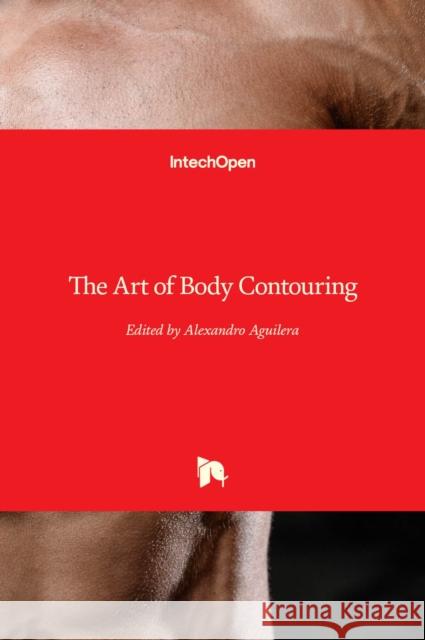 The Art of Body Contouring Alexandro Aguiler 9781789841954 Intechopen