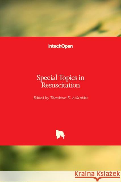 Special Topics in Resuscitation Theodoros Aslanidis 9781789842517 Intechopen