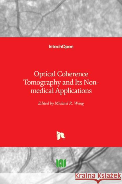 Optical Coherence Tomography and Its Non-medical Applications Michael Wang 9781789842616