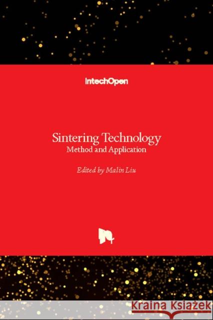 Sintering Technology: Method and Application Malin Liu 9781789842814