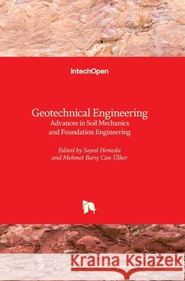Geotechnical Engineering: Advances in Soil Mechanics and Foundation Engineering Sayed Hemeda Mehmet Barış Can  9781789842890 Intechopen