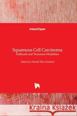 Squamous Cell Carcinoma: Hallmark and Treatment Modalities Hamid Daaboul 9781789843231 Intechopen