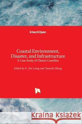 Coastal Environment, Disaster, and Infrastructure: A Case Study of China's Coastline Yuanzhi Zhang X. San Liang 9781789843934