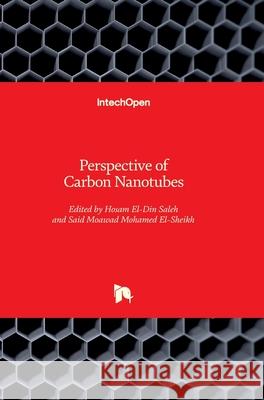 Perspective of Carbon Nanotubes Hosam El-Din Saleh Said Moawad Mohamed El-Sheikh 9781789844016