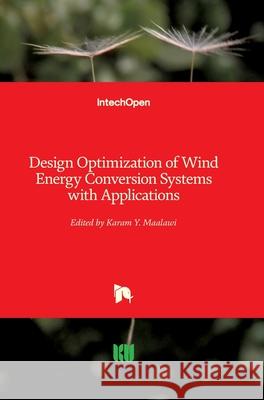 Design Optimization of Wind Energy Conversion Systems with Applications Karam Maalawi 9781789844078