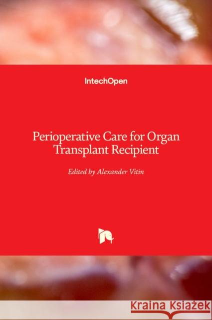 Perioperative Care for Organ Transplant Recipient Alexander Vitin 9781789844221 Intechopen