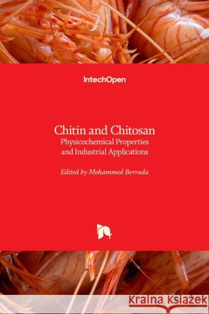 Chitin and Chitosan: Physicochemical Properties and Industrial Applications Mohammed Berrada 9781789844245 Intechopen