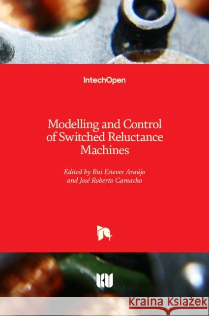 Modelling and Control of Switched Reluctance Machines Ara Jos 9781789844542 Intechopen