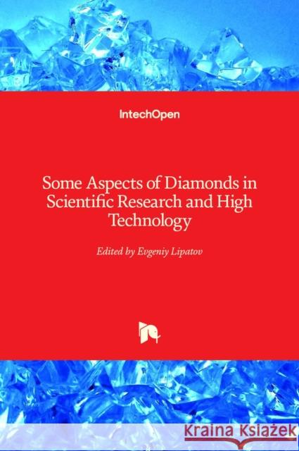 Some Aspects of Diamonds in Scientific Research and High Technology Evgeniy Lipatov Dmitriy Genin 9781789845167 Intechopen