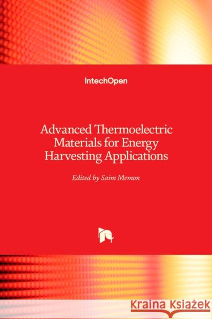 Advanced Thermoelectric Materials for Energy Harvesting Applications Saim Memon 9781789845280 Intechopen