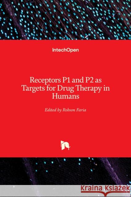 Receptors P1 and P2 as Targets for Drug Therapy in Humans Robson Faria 9781789845341