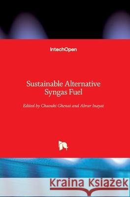 Sustainable Alternative Syngas Fuel Chaouki Ghenai Abrar Inayat 9781789845808 Intechopen