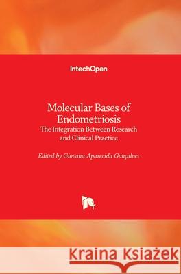 Molecular Bases of Endometriosis: The Integration Between Research and Clinical Practice Gon 9781789846072 Intechopen