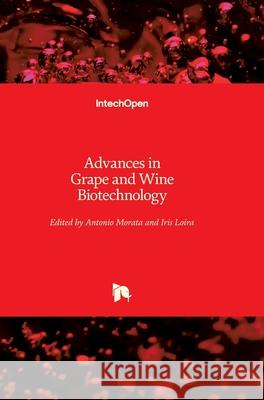 Advances in Grape and Wine Biotechnology Antonio Morata Iris Loira 9781789846126 