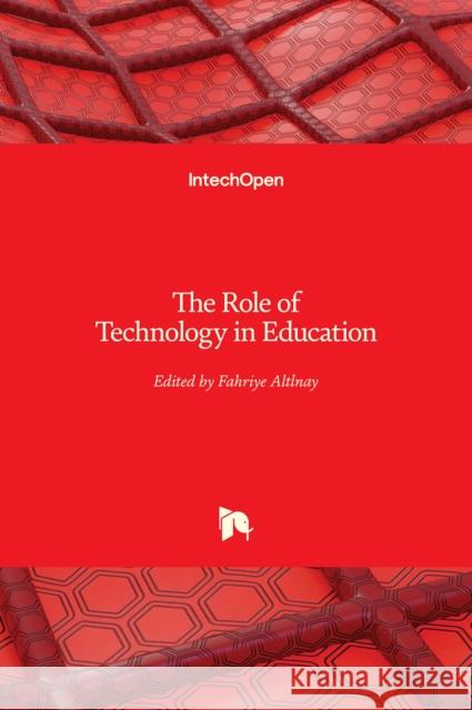 The Role of Technology in Education Fahriye Altınay 9781789846621 Intechopen