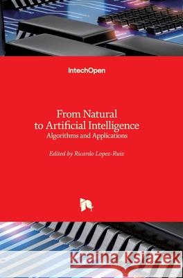 From Natural to Artificial Intelligence: Algorithms and Applications Ricardo Lopez-Ruiz 9781789847024