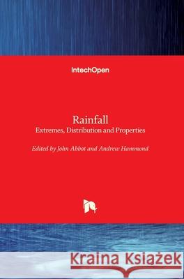 Rainfall: Extremes, Distribution and Properties John Abbot Andrew Hammond 9781789847345