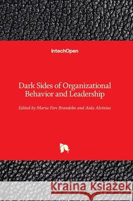 Dark Sides of Organizational Behavior and Leadership Aida Alvinius Maria For 9781789847505