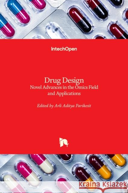 Drug Design: Novel Advances in the Omics Field and Applications Arli Aditya Parikesit 9781789847529 Intechopen