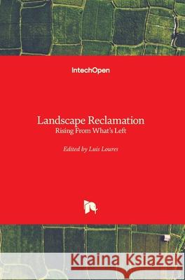 Landscape Reclamation: Rising From What's Left Luis Loures 9781789847628 Intechopen