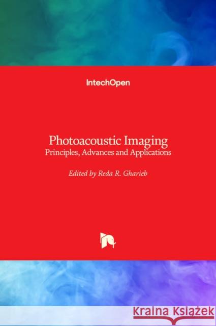 Photoacoustic Imaging: Principles, Advances and Applications Reda Gharieb 9781789847666