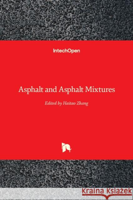 Asphalt and Asphalt Mixtures Haitao Zhang 9781789847680