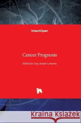 Cancer Prognosis Guy-Joseph Lemamy 9781789847741 Intechopen