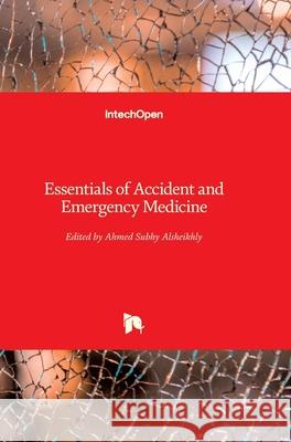Essentials of Accident and Emergency Medicine Ahmad Subhy Alsheikhly 9781789848328 Intechopen