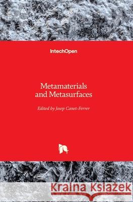 Metamaterials and Metasurfaces Josep Canet-Ferrer 9781789848427