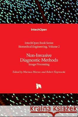 Non-Invasive Diagnostic Methods: Image Processing Mariusz Marzec, Robert Koprowski 9781789848441