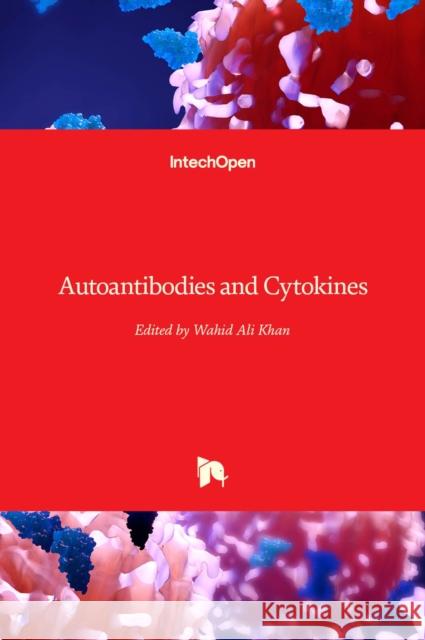 Autoantibodies and Cytokines Wahid Ali Khan 9781789848526