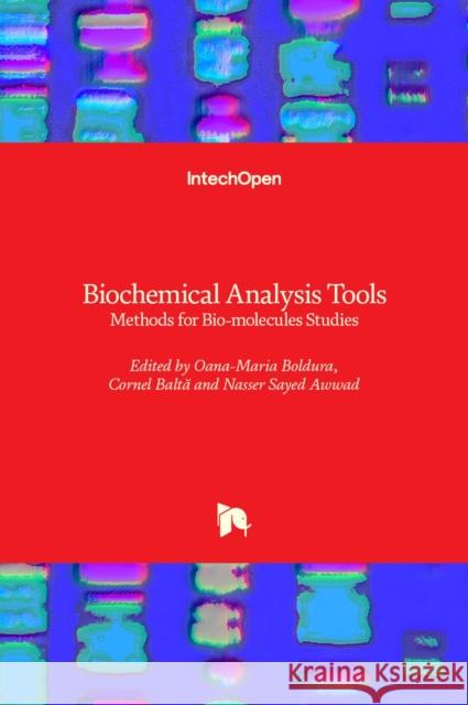 Biochemical Analysis Tools: Methods for Bio-Molecules Studies Oana-Maria Boldura Cornel Balta Nasser Awwad 9781789848564
