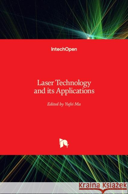 Laser Technology and its Applications Yufei Ma 9781789849172