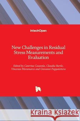 New Challenges in Residual Stress Measurements and Evaluation Caterina Casavola Claudia Barile Vincenzo Moramarco 9781789849516