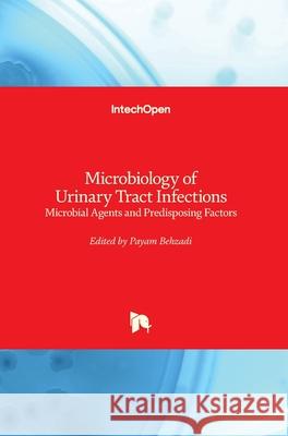 Microbiology of Urinary Tract Infections: Microbial Agents and Predisposing Factors Payam Behzadi Biljana Carevic 9781789849554 Intechopen