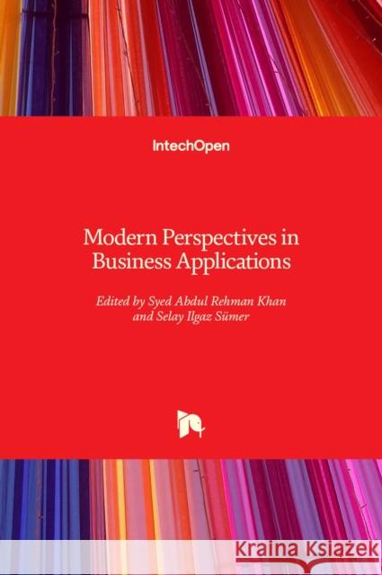 Modern Perspectives in Business Applications Syed Abdul Rehman Khan Selay Ilga 9781789849721