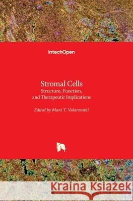 Stromal Cells: Structure, Function, and Therapeutic Implications Mani T. Valarmathi 9781789849844