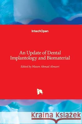 An Update of Dental Implantology and Biomaterial Mazen Ahmad Almasri 9781789849929