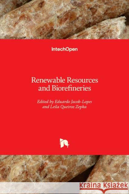 Renewable Resources and Biorefineries Eduardo Jacob-Lopes Leila Queiro 9781789850017