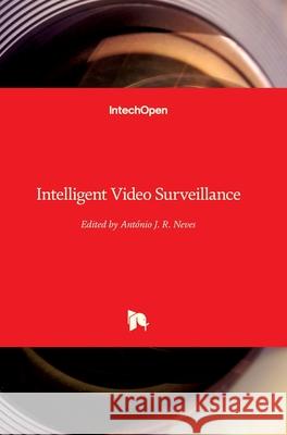 Intelligent Video Surveillance Antonio Neves 9781789850277