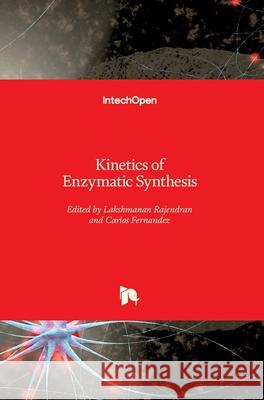 Kinetics of Enzymatic Synthesis Lakshmanan Rajendran Carlos Fernandez 9781789850291 Intechopen