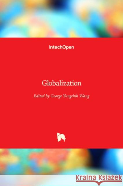 Globalization George Yungchih Wang 9781789850475