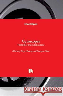 Gyroscopes: Principles and Applications Xuye Zhuang Lianqun Zhou 9781789850574 Intechopen