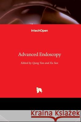 Advanced Endoscopy Qiang Yan Xu Sun 9781789850697 Intechopen