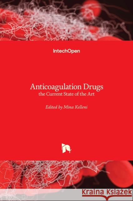 Anticoagulation Drugs: the Current State of the Art Mina Kelleni 9781789850758 Intechopen