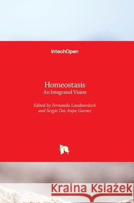 Homeostasis: An Integrated Vision Fernanda Lasakosvitsc Sergio Dos Anjos Garnes 9781789850772