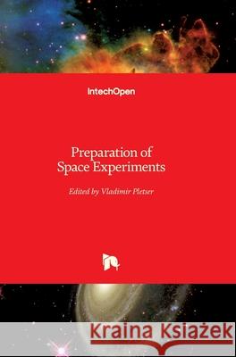 Preparation of Space Experiments Vladimir Pletser 9781789851380 Intechopen