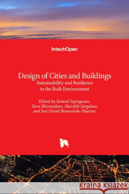 Design of Cities and Buildings: Sustainability and Resilience in the Built Environment Sara Shirowzhan Samad Sepasgozar Sharifeh Sargolzae 9781789851496 Intechopen